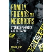 Dark Minds True Crimes Family, Friends and Neighbors Stories of Murder and Betrayal, Hardcover