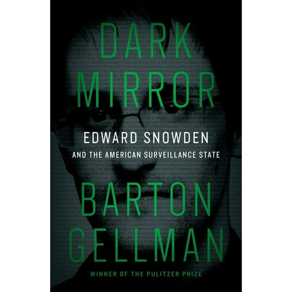 Dark Mirror: Edward Snowden and the American Surveillance State (Hardcover)
