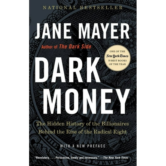Dark Money: The Hidden History of the Billionaires Behind the Rise of the Radical Right, (Paperback)