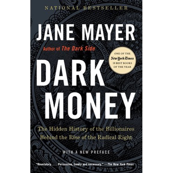Dark Money: The Hidden History of the Billionaires Behind the Rise of the Radical Right, (Spiral Bound)