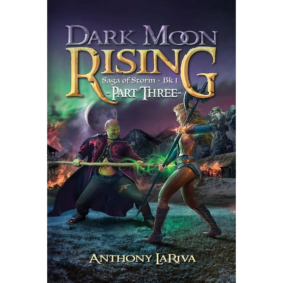 Saga of Storm Dark Moon Rising, Saga of Storm Book 1: Part 3, Book 1, (Paperback)