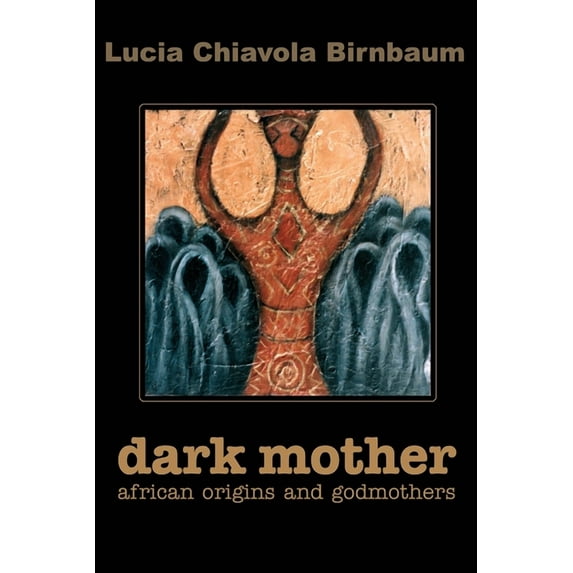 Dark Mother: African Origins and Godmothers (Paperback)