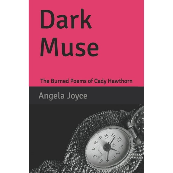 Dark Muse: The Burned Poems of Cady Hawthorn (Paperback)