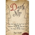 thumbnail image 1 of Dark NLP: Your Great Guide For NLP And Dark Psychology To Understand The Art Of Using Your Mind To Become The Master Of , (Paperback), 1 of 1