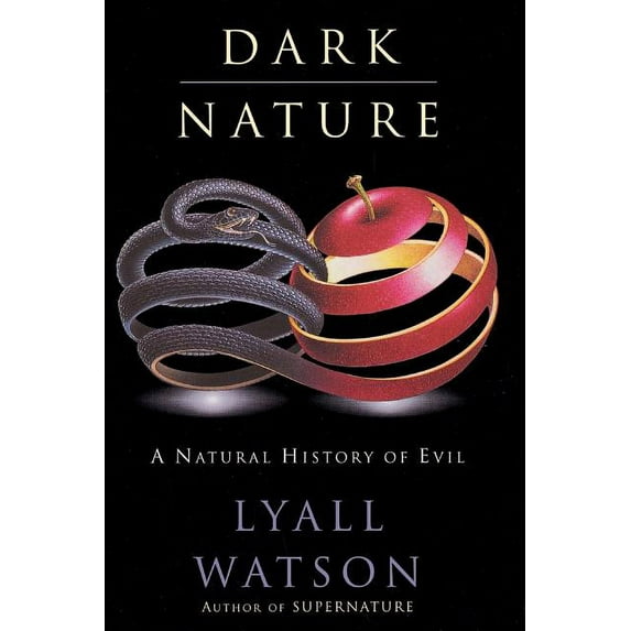 Dark Nature: Natural History of Evil, a, (Paperback)