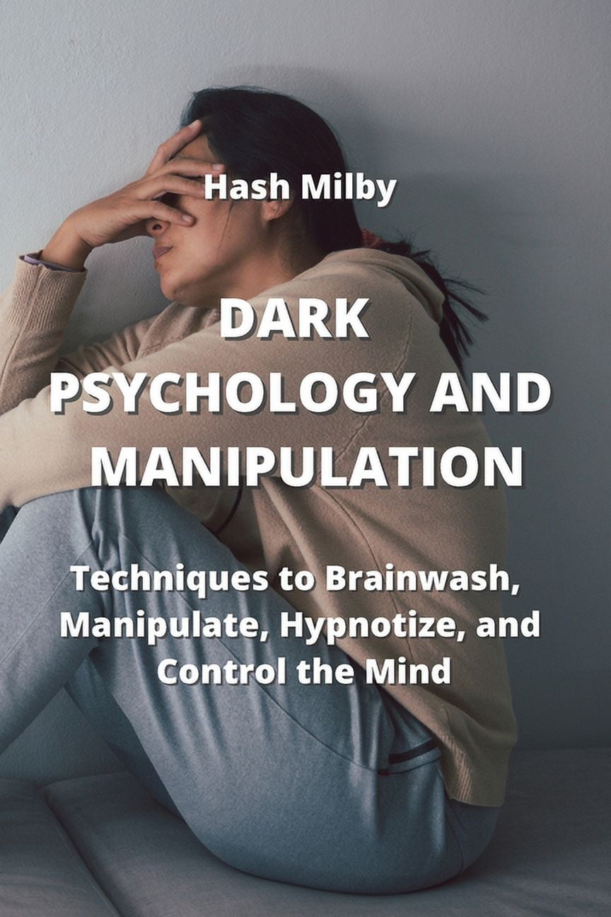 Dark P Sychology and Manipulation Techniques to Brainwash, Manipulate
