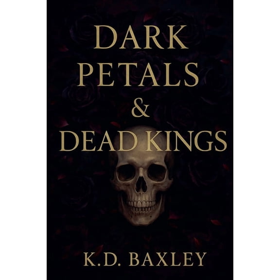 Dark Petals & Dead Kings, (Paperback)