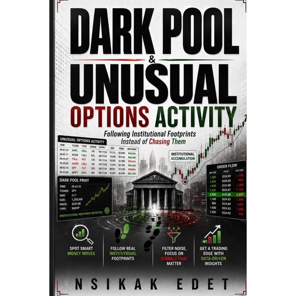 Dark Pool & Unusual Options Activity: Institutional Footprints Follow Them - Don't Chase Them, (Paperback)