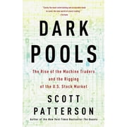 Dark Pools The Rise of the Machine Traders and the Rigging of the U.S. Stock Market, Paperback