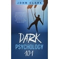 thumbnail image 1 of Dark Psychology 101 : The Complete Guide to Discover the Secrets of Manipulation, Emotional Influence, Reading People, Hypnotism, and How to Analyze People Using Psychology Techniques (Second Edition) (Hardcover), 1 of 1