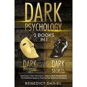 Dark Psychology 2 BOOKS IN 1. Dark Psychology 101 + Dark Psychology Secrets. Hypnotism, Dark Persuasion, Mind Control, Manipulation. The Definitive Guide to Find Out the Secret of Deception Paperbac