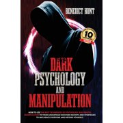 Dark Psychology And Manipulation Discover Secrets And Strategies To Influence Everyone And Defend Yourself, Paperback