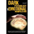 thumbnail image 1 of Dark Psychology and Emotional Manipulation : 7 Ways You Can Handle the Cognitive Neuroscience by Improving Your NLP Techniques, Art of Persuasion, and by Working on Empathy and Body Languag (Paperback), 1 of 1