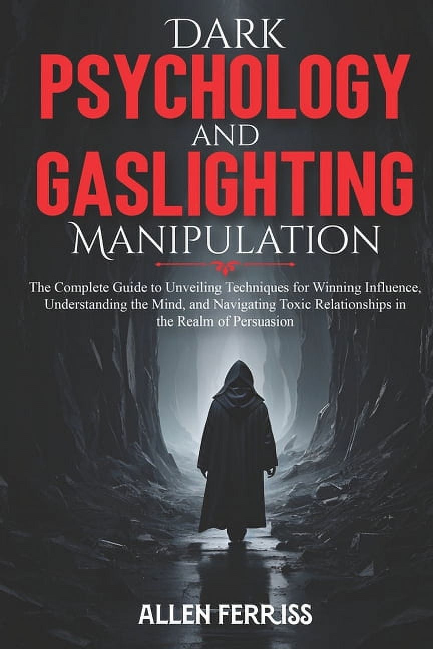 Dark Psychology and Gaslighting Manipulation: The Complete Guide to ...