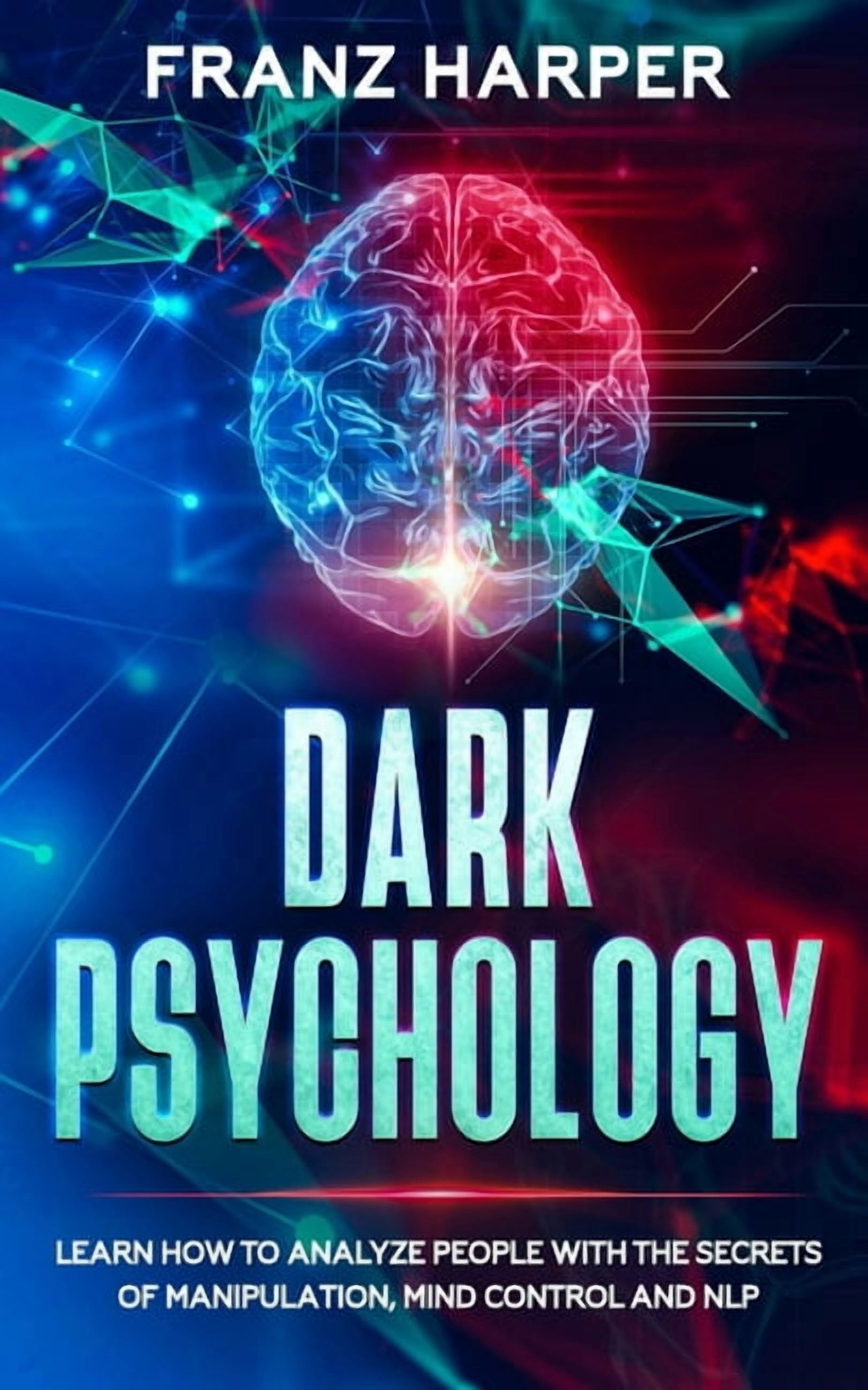 Dark Psychology: Learn How to Analyze People with the Secrets of ...