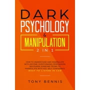 Dark Psychology & Manipulation 2 in 1 How to Understand and Manipulate with Anyone, Overthinking, Persuasion, Recognise, Paperback