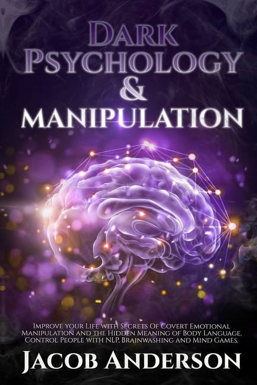 Dark Psychology and Manipulation - 4 books in 1: Improve your Life with ...