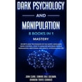 thumbnail image 1 of Dark Psychology and Manipulation - 8 Books in 1 Mastery: Secrets and Techniques of NLP, Body Language, Mind Control, How to Analyze and Read People, Persuasion, Emotional Influence, Hypnosis and CBT (Hardcover), 1 of 1
