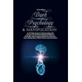 thumbnail image 1 of Dark Psychology & Manipulation : A Self-Help Guide To Understanding The Advance Secrets Of Psychological Warfare, Dark Nlp, Dark Cognitive Behavioral Therapy, Super Manipulation, Mind Control, And Persuasion (Paperback), 1 of 1