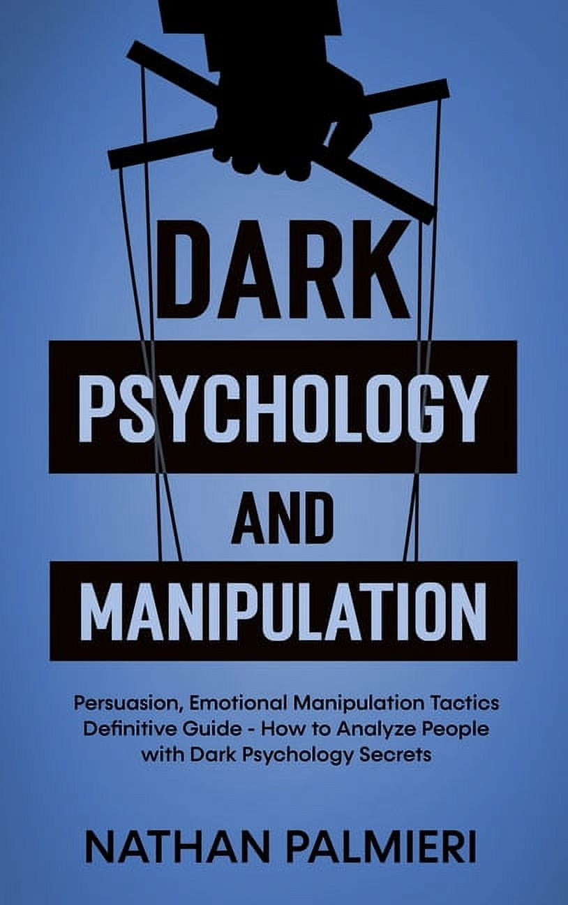 Dark Psychology and Manipulation Persuasion, Emotional Manipulation