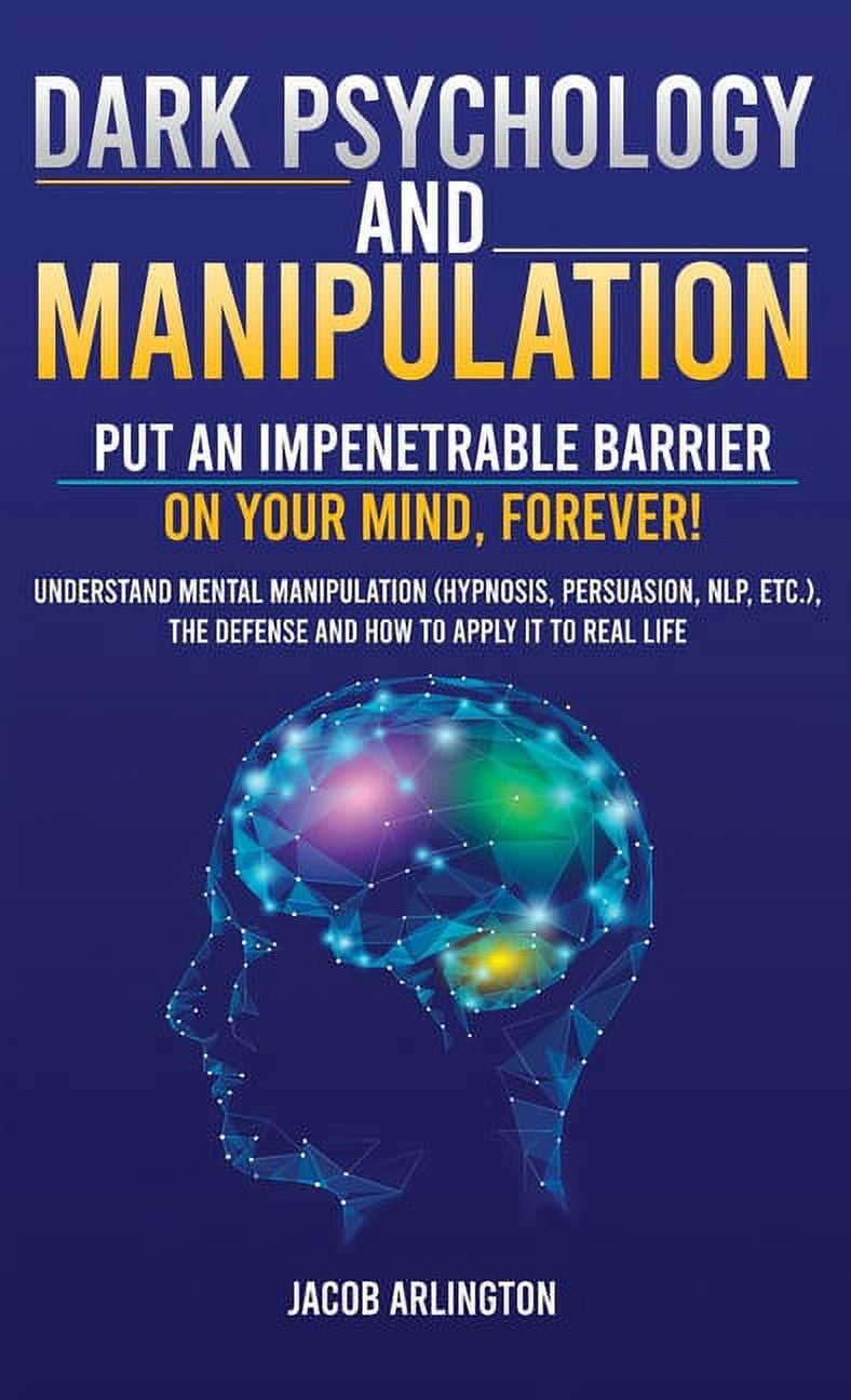 Dark Psychology and Manipulation : Put an Impenetrable Barrier on Your ...