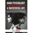 thumbnail image 1 of Dark Psychology & Manipulation for a Successful Life: Master NPL Secrets, the Art of Persuasion and Positive Manipulation, How to Detect Body Language and Mind Control Techniques, Emotional Influence,, 1 of 1
