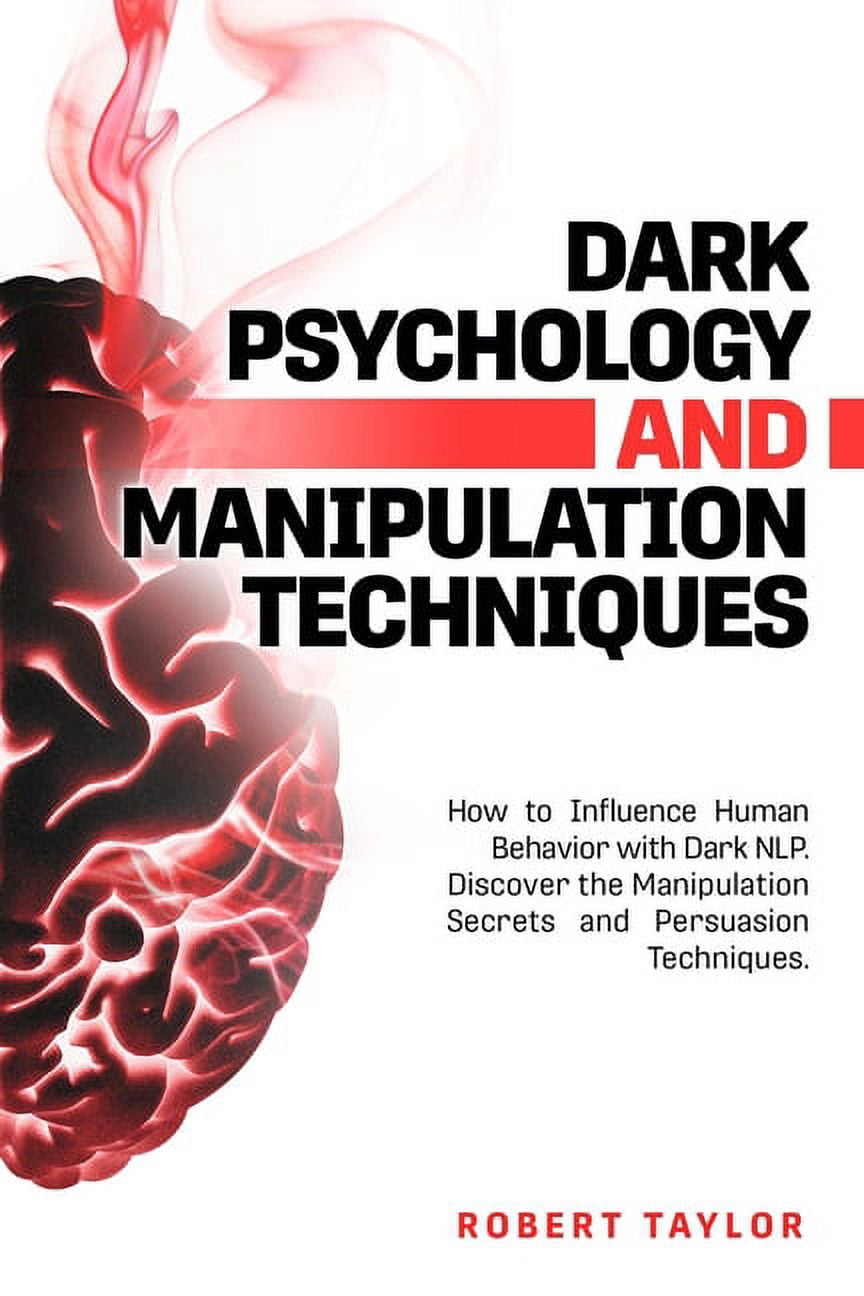 Dark Psychology and Manipulation Techniques: How to Influence Human ...