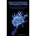 thumbnail image 1 of Dark Psychology and Manipulation: The Complete Guide to Learn the Most Powerful Techniques of Manipulation, Body Language and Mind Control with Dark Psychology (Hardcover), 1 of 1