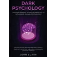 thumbnail image 1 of Dark Psychology: Proven Manipulation Techniques to Influence Human Psychology: Discover Secret Methods for Mind Control,, (Paperback), 1 of 1