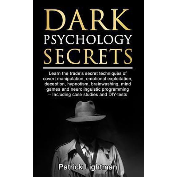 Pre-Owned Dark Psychology Secrets: Learn the trade's secret techniques of covert manipulation, exploitation, deception, hypnotism, brainwashing, mind gam Paperback