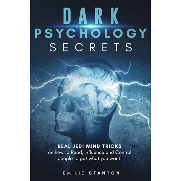 Emilie Stanton Psychology Collection Dark Psychology Secrets: Real JEDI MIND TRICKS on How to Read, Influence and Control People to Get What You Want!, (Paperback)