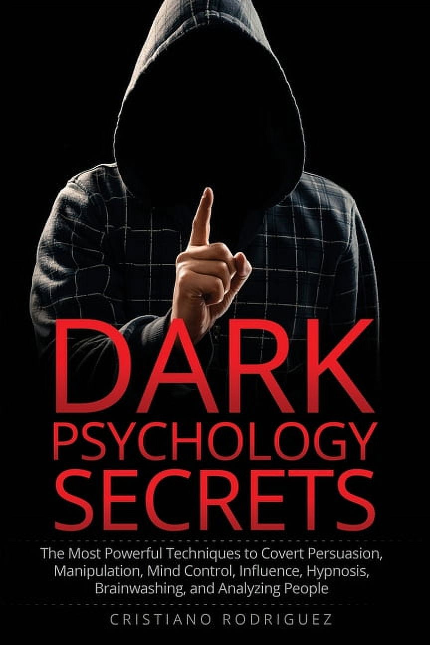 Dark Psychology Secrets The Most Powerful Techniques to Covert