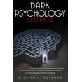 thumbnail image 1 of Dark Psychology Secrets : The Ultimate Guide on Persuasion Skills, Manipulation, and Body Language. Learn How to Influence Human Behavior with NLP Tricks and Mind Control Techniques (Paperback), 1 of 1