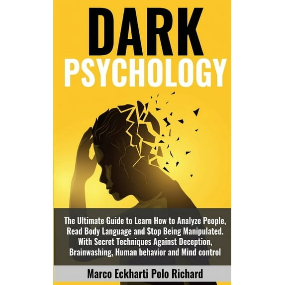 Dark Psychology: The Ultimate Guide to Learn How to Analyze People, Read Body Language and Stop Being Manipulated. With , (Paperback)