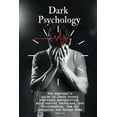 thumbnail image 1 of Dark Psychology : The beginner's guide to learn covert emotional manipulation, mind control technique and brainwashing. How to recognize and manage them. (Paperback), 1 of 1