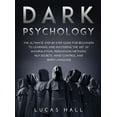 thumbnail image 1 of Dark Psychology : The Ultimate Step-by-Step Guide for Beginners to learning and mastering the Art of Manipulation, Persuasion Methods, NLP Secrets, Mind Control and Body Language (Hardcover), 1 of 1
