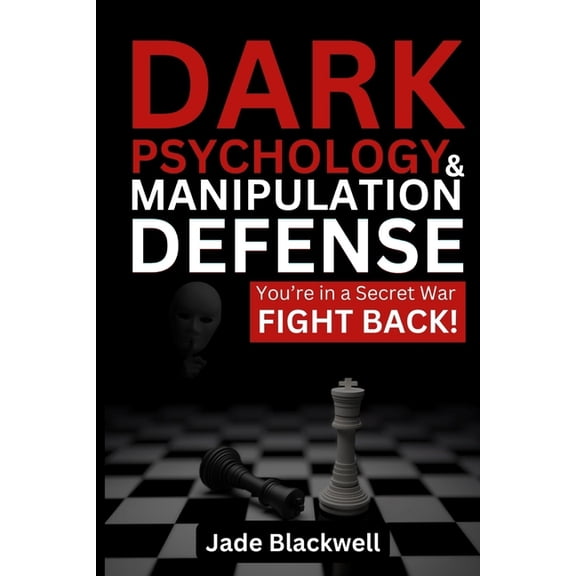 Dark Psychology and Manipulation Defense: You're in a Secret War - Fight Back!, (Paperback)