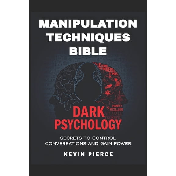 Kevin Pierce Book Dark Psychology and Manipulation Techniques Bible: Secrets to Control Conversations and Gain Power (2025) - Control Conv, Book 1, (Paperback)