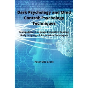 Dark Psychology and Mind Control: Manipulative Language Examples: Reading Body Language and Persuasion Techniques (Paperback)