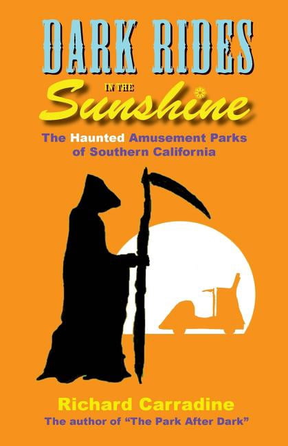 Dark Rides in the Sunshine : The Haunted Amusement Parks of Southern ...