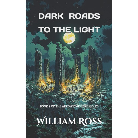 The Arrowstar Chronicles Dark Roads to the Light, Book 2, (Paperback)