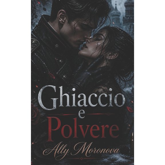 Dark Romance: Uomini Dominanti, Ossessio Ghiaccio e Polvere: Dark romance militare, nemici ad amanti, passione, potere e tradimento, (Paperback)