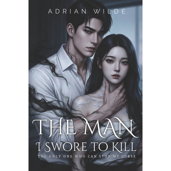Dark Romance by Adrian Wilde The Man I Swore to Kill: The Only One Who Can Stop My Curse, (Paperback)