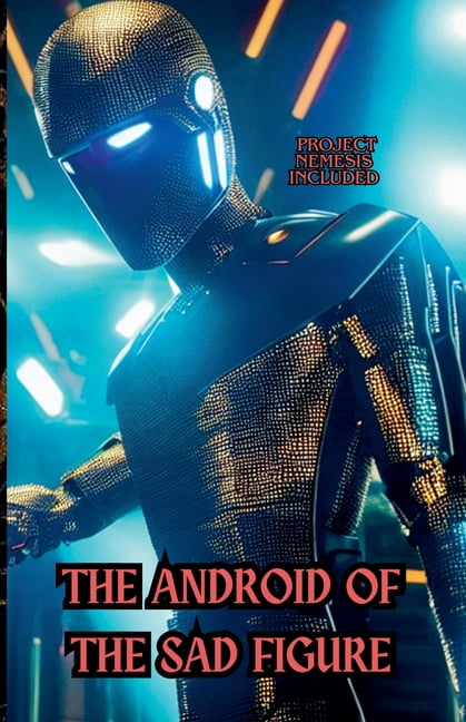 Dark Sci Fi Stories The Android of the Sad Figure, Book 1, (Paperback ...