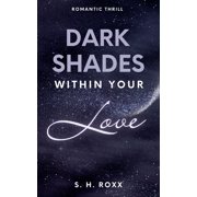 Dark Shades Within Your Love Romance Thrill mit Spicy Szenen, Paperback