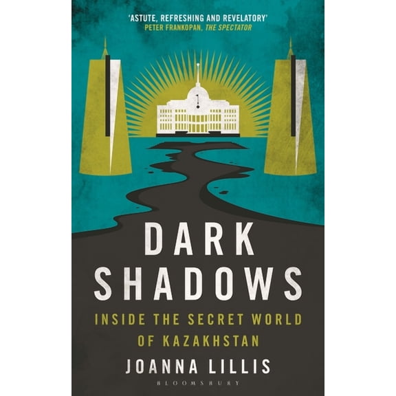 Dark Shadows: Inside the Secret World of Kazakhstan, (Paperback)