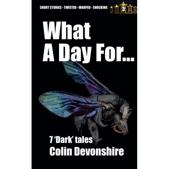 Dark Short Stories What A Day For..., Book 3, (Paperback)