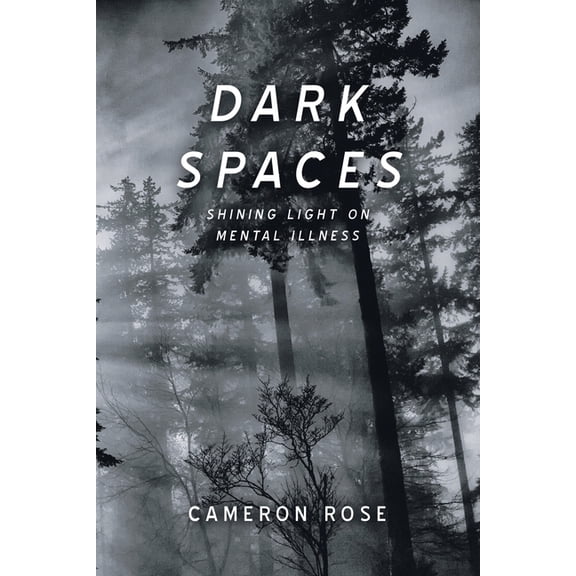 Dark Spaces: Shining Light on Mental Illness, (Paperback)