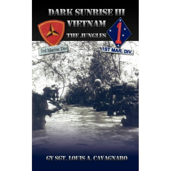 Dark Sunrise III Vietnam: The Jungles (Paperback) by Gysgt Louis a Cavagnaro