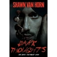 thumbnail image 1 of Pre-Owned Dark Thoughts: Volume 1 (Paperback 9781543969658) by Shawn Van Horn, 1 of 1